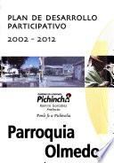 Plan de desarrollo participativo, 2002-2012: Parroquia Olmedo