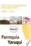 Plan de desarrollo participativo, 2002-2012: Parroquia Yaruquí