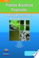 Plantas Acuáticas: Manual para su uso en la acuicultura