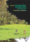 Plantas introducidas, establecidas e invasoras en Amazonia colombiana