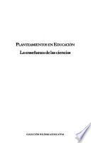 Planteamientos en educación: La enseñanza de las ciencias