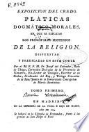 Pláticas dogmático-morales en que se exponen los sacramentos de la iglesia, según el espíritu del evangelio: y II. Exposición del Credo
