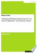 Plotting and Writing Suspense Fiction von Patricia Highsmith - eine kritische Analyse