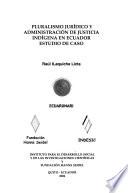 Pluralismo jurídico y administración de justicia indígena en Ecuador