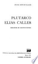 Plutarco Elías Calles, creador de instituciones