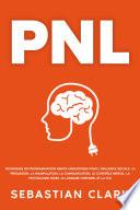 PNL: Techniques de programmation neuro-linguistique pour l’influence sociale, la persuasion, la manipulation, la communication, le contrôle mental, la psychologie noire, le langage corporel et la TCC.