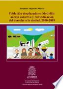 Población desplazada en Medellín: acción colectiva y reivindicación del derecho a la ciudad, 2000-2009