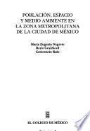 Población, espacio y medio ambiente en la zona metropolitana de la ciudad de México