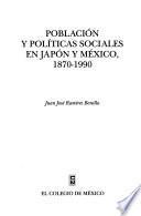 Población y políticas sociales en Japón y México, 1870-1990