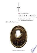 Poder femenino en la corte de los Austrias. La historia de la condesa de Puñonrostro (1560-1615)