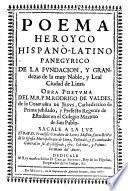 Poema heroyco hispano-latino panegyrico de la fundacion, y grandezas de la muy noble, y leal ciudad de Lima