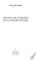 Política de juventud en la España futura