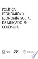Política económica y economía social de mercado en Colombia