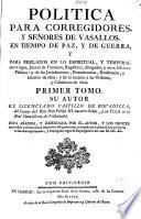 Política para corregidores, y señores de vasallos, en tiempo de paz, y de guerra