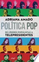 Política pop de líderes populistas a telepresidentes