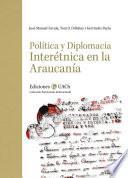 Política y diplomacia interétnica en la Araucanía