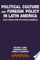 Political Culture and Foreign Policy in Latin America