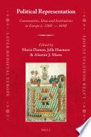 Political Representation: Communities, Ideas and Institutions in Europe (c. 1200 - c. 1690)