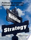 Políticas de marketing internacional. UF1782.