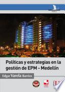 Políticas y estrategias en la gestión de EPM- Medellín