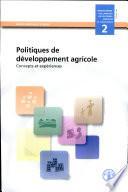Politiques de developpement agricole. Concepts et experiences