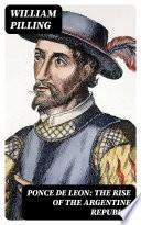 Ponce de Leon: The Rise of the Argentine Republic
