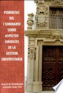 Ponencias del I Seminario sobre Aspectos Jurídicos de la Gestión Universitaria