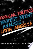 Popular Politics and Protest Event Analysis in Latin America