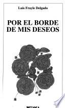 Por el borde de mis deseos