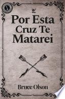 Por esta cruz te matarei