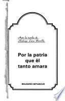 Por la patria que él tanto amara