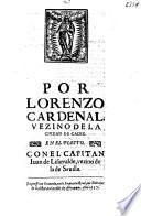 Por Lorenzo Cardenal vezino de ... Cadiz en el pleyto con el capitan Juan de Lizarraldi, vezino de ... Sevilla