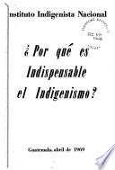 Por qué es indispensable el indigenismo?
