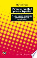 Por qué es tan difícil gobernar Argentina