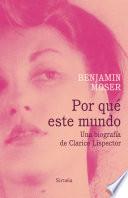 Por qué este mundo. Una biografía de Clarice Lispector