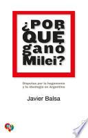 ¿Por qué ganó Milei?