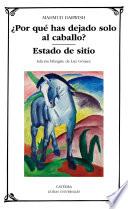 ¿Por qué has dejado solo al caballo?; Estado de sitio