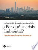 ¿Por qué la crisis ambiental? Contribuciones desde la ecología social