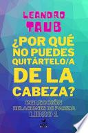 ¿Por Qué No Puedes Quitártelo/a de la Cabeza?