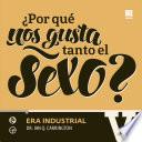 ¿Por qué nos gusta tanto el sexo? V Era industrial