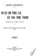 Por ser con todos leal, ser para todos traidor