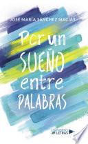 Libro Por un sueño entre palabras