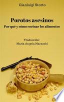 Porotos Asesinos. Por Qué Y Cómo Cocinar Los Alimentos