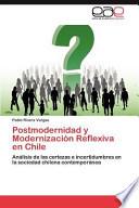 Postmodernidad Y Modernización Reflexiva en Chile