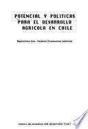Potencial y políticas para el desarrollo agrícola en Chile