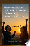 Pourquoi la délivrance échoue - et comment le feu de Dieu restaure l'âme