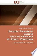 Pouvoir, Parenté Et Société Chez Les Ye'kwana Du Caura, Venezuela