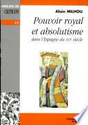 Pouvoir royal et absolutisme dans l'Espagne du XVIe siècle