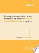 Prácticas artísticas y acciones colectivas en Bogotá: nuevas espacialidades en el siglo XXI