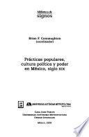 Prácticas populares, cultura política y poder en México, siglo XIX